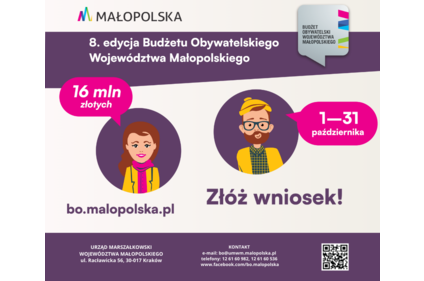 Plansza informacyjna: 8. Edycja Budżetu Obywatelskiego Województwa Małopolskiego 76 mln złotych bo.malopolska.pl URZĄD MARSZAŁKOWSKI WOJEWÓDZTWA MAŁOPOLSKIEGO ul. Racławicka 56, 30-017 Kraków BUDŻET OBYWATELSKI WOJEWÓDZTWA MAŁOPOLSKIEGO 1—31 października Z